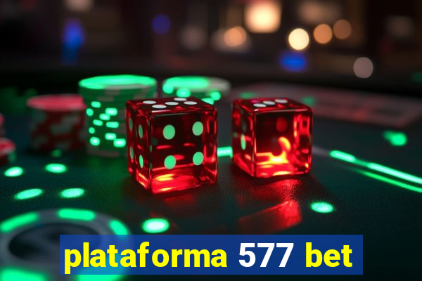 plataforma 577 bet